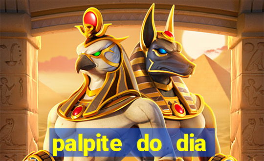 palpite do dia para hoje